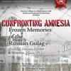Confronting Amnesia: Frozen Memories of the Russian Gulag