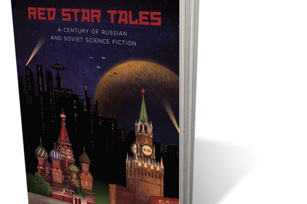 Red Star Tales: A Century of Russian and Soviet Science Fiction